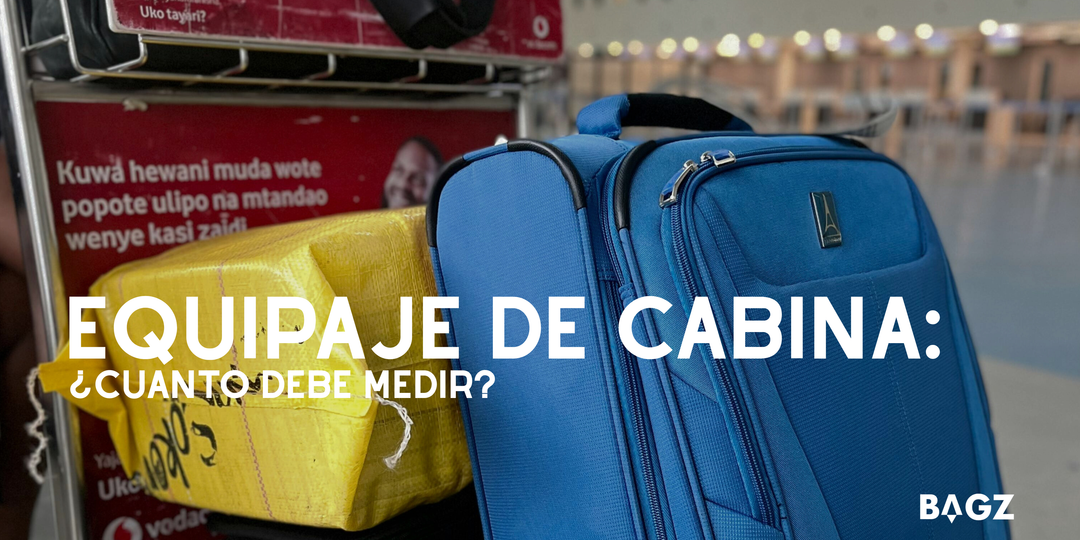 ¿Cuánto puede medir y pesar el Equipaje de Cabina?