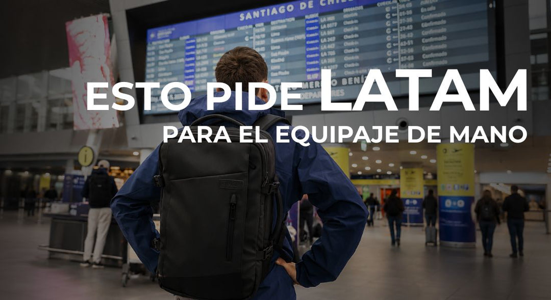 Equipaje de mano LATAM: medidas, peso y qué mochila te conviene