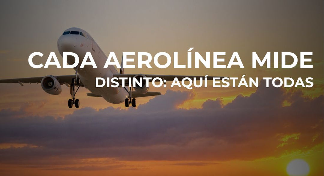 Cada aerolínea mide distinto: la tabla que te ahorra la búsqueda