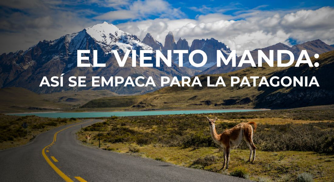 Qué empacar para un viaje a la Patagonia
