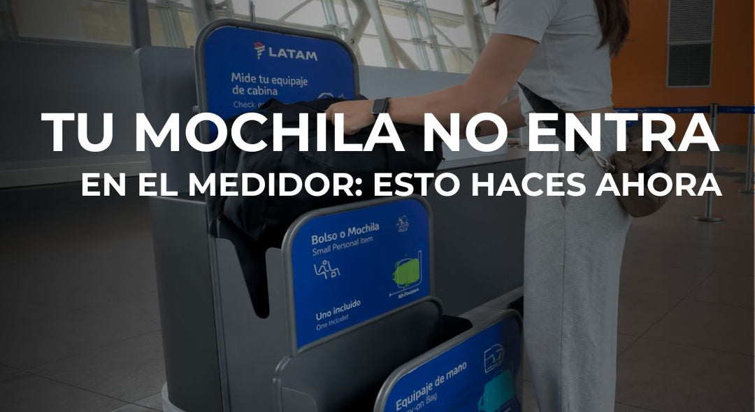 Mi mochila no cabe: qué hacer en el momento y cómo evitarlo la próxima vez