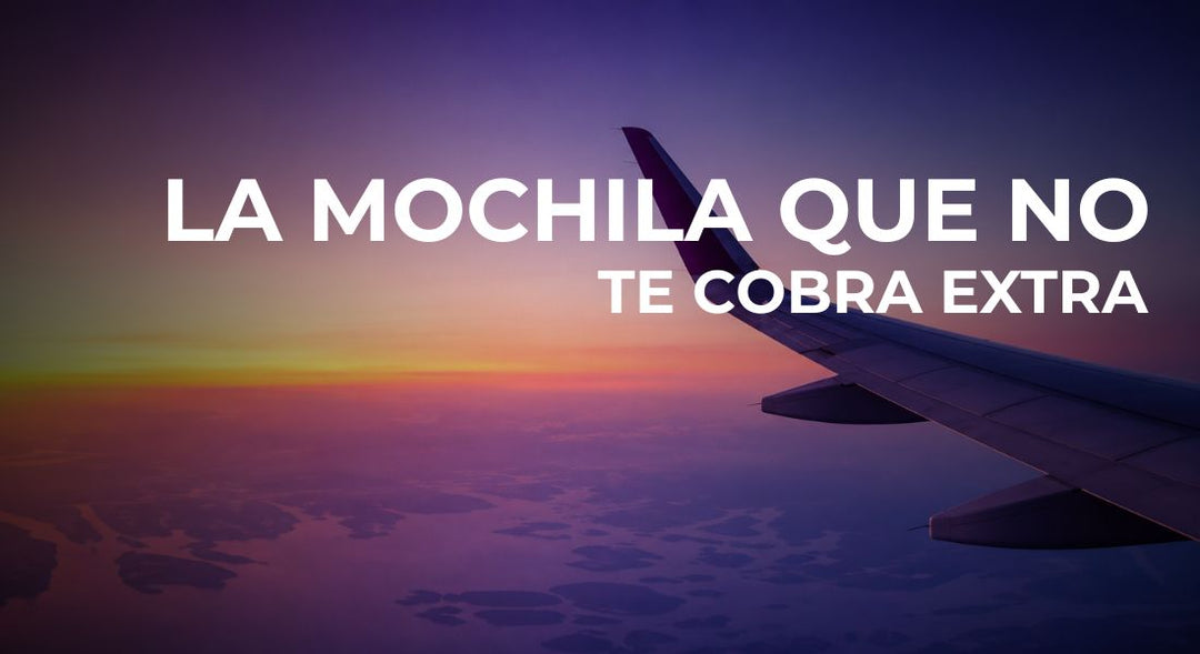 Mochila para vuelos low cost: la que no te va a costar extra